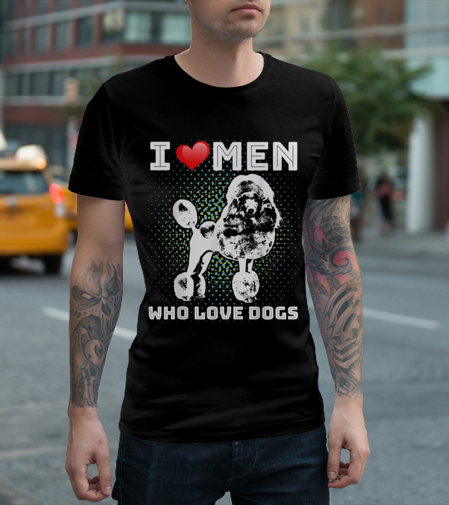 I Love Men Who Love Dogs Retro Poodle Dad T-Shirt