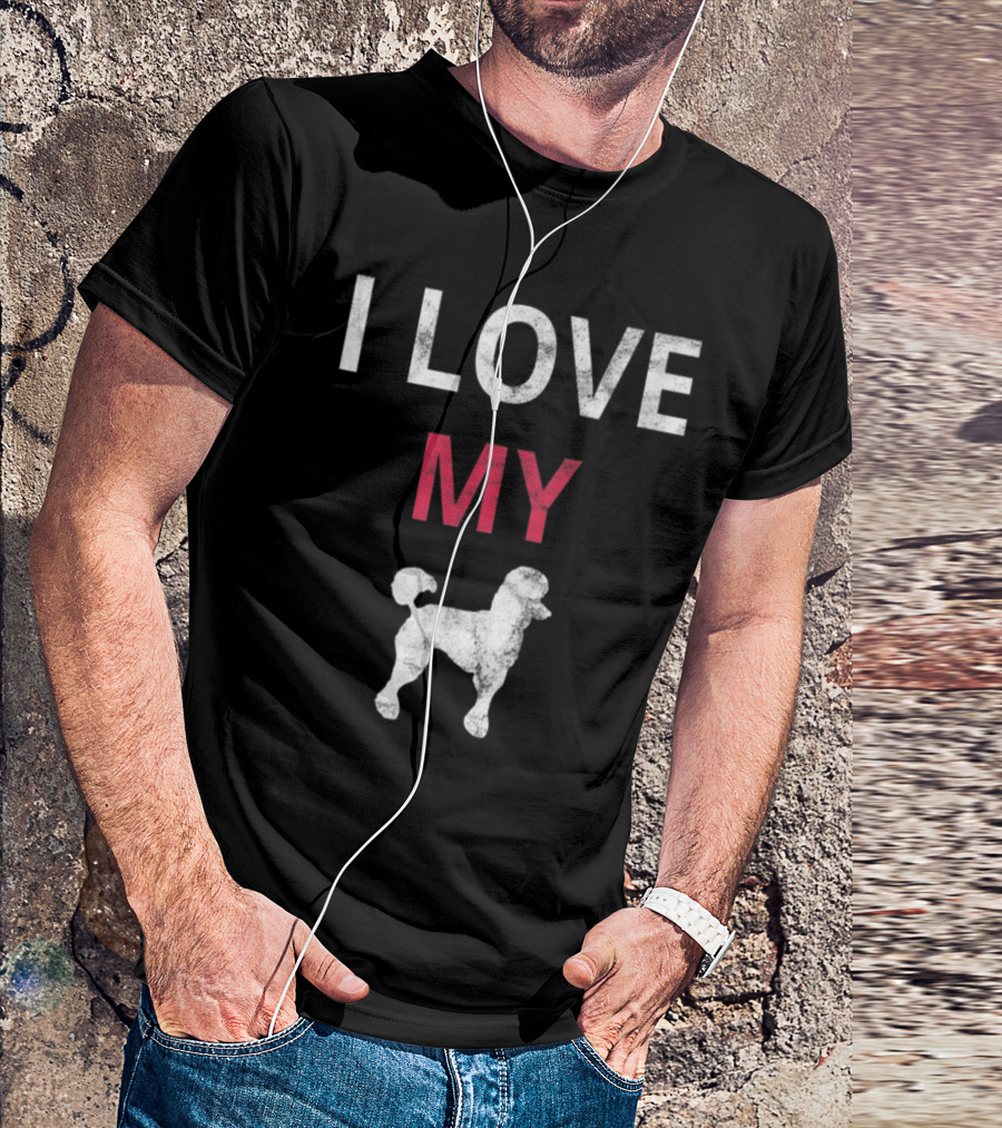 I Love My Poodle Dog Owner Cool T-Shirt