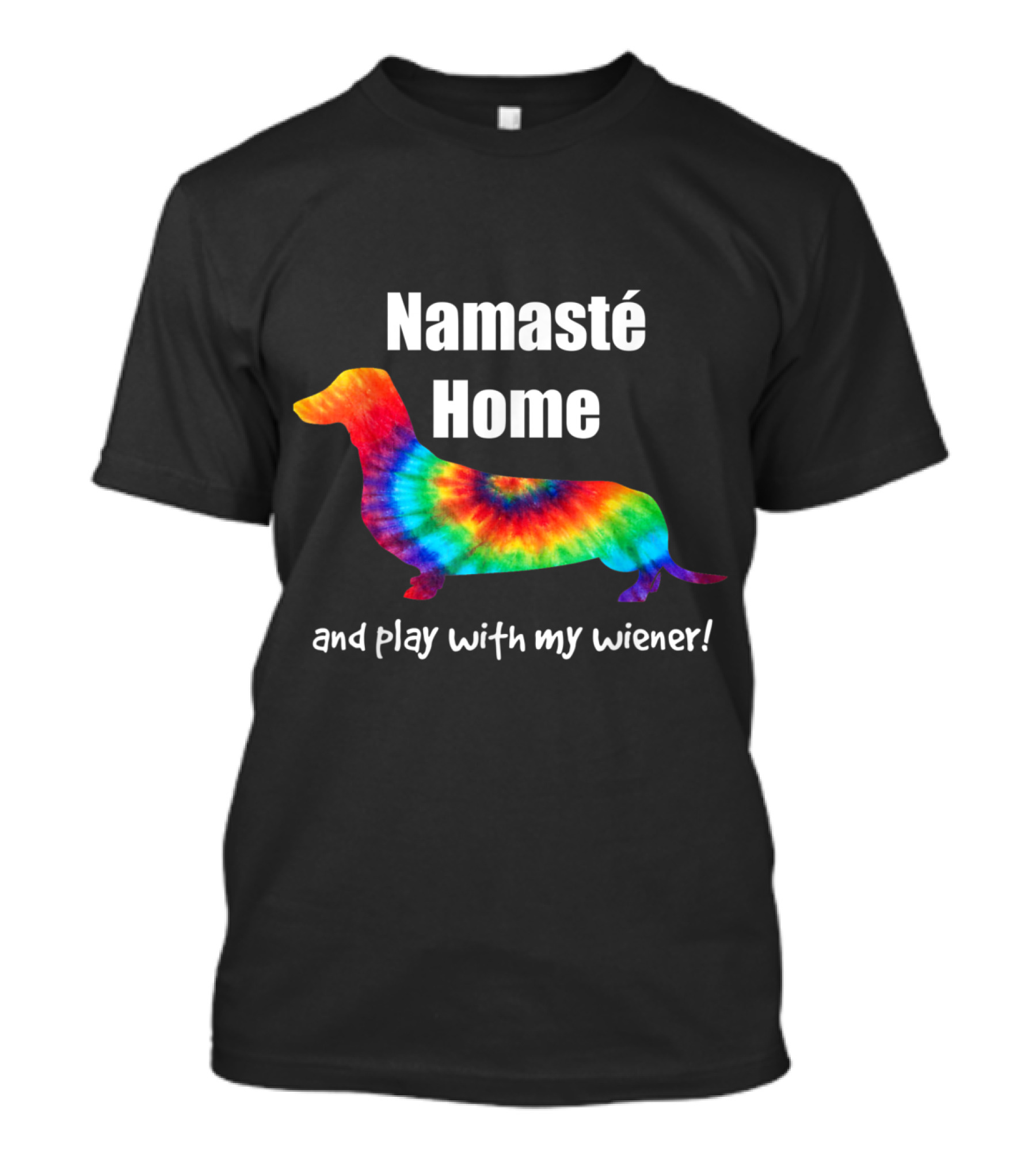NamastE Home And Play With My Wiener Dog Funny Tie-Dye Dachshund T-Shirt