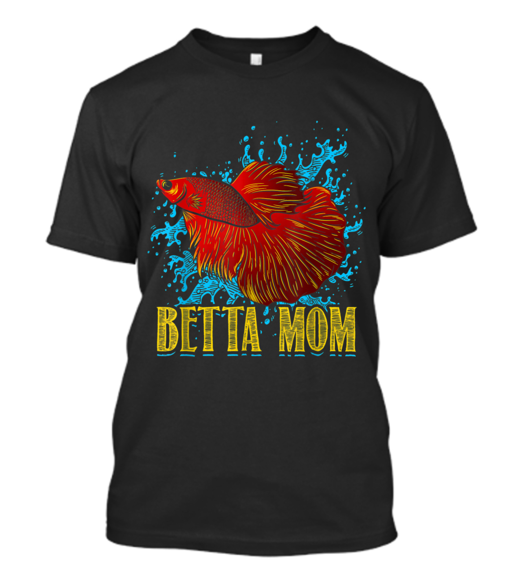 Mother's Day Betta Mom Funny Fish Water Splash T-Shirt