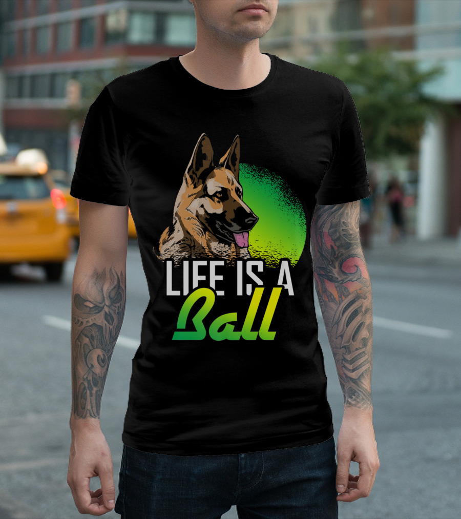 Life Is a Ball Pet Animals Dog Owner Idea Dogs T-Shirt