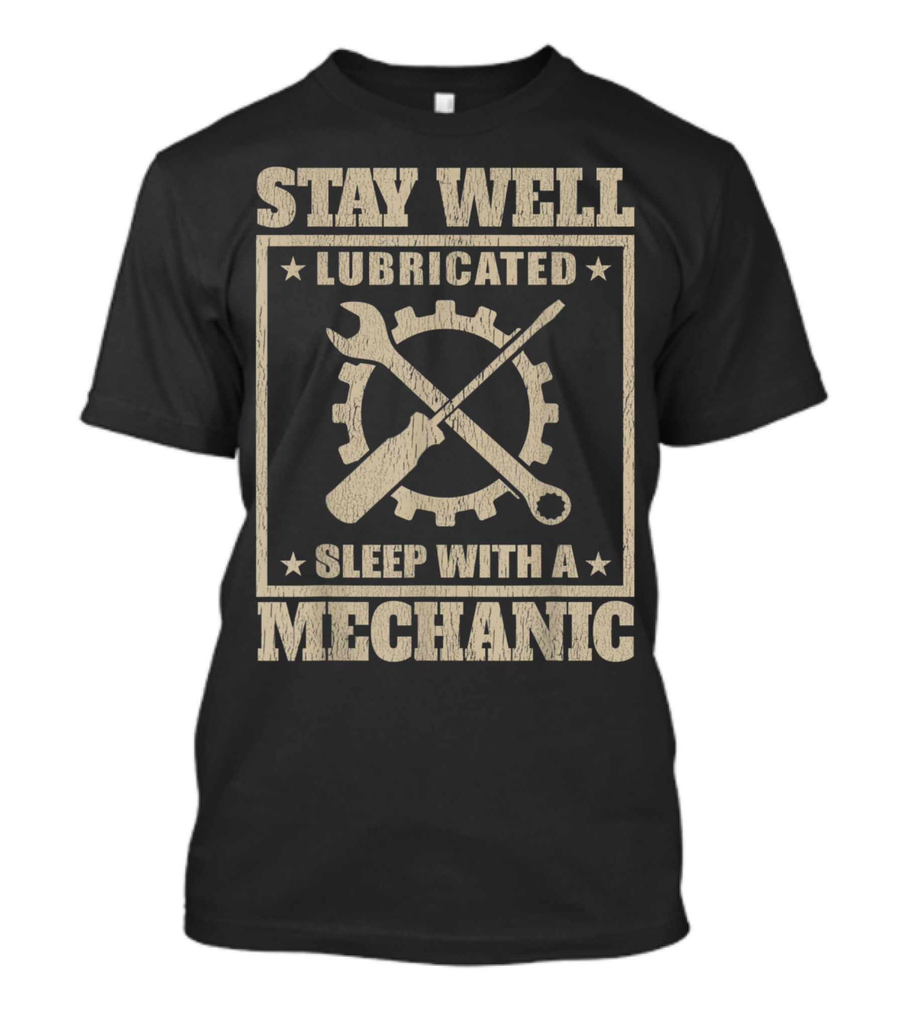 Stay Well Lubricated Sleep With A Mechanic T-Shirt