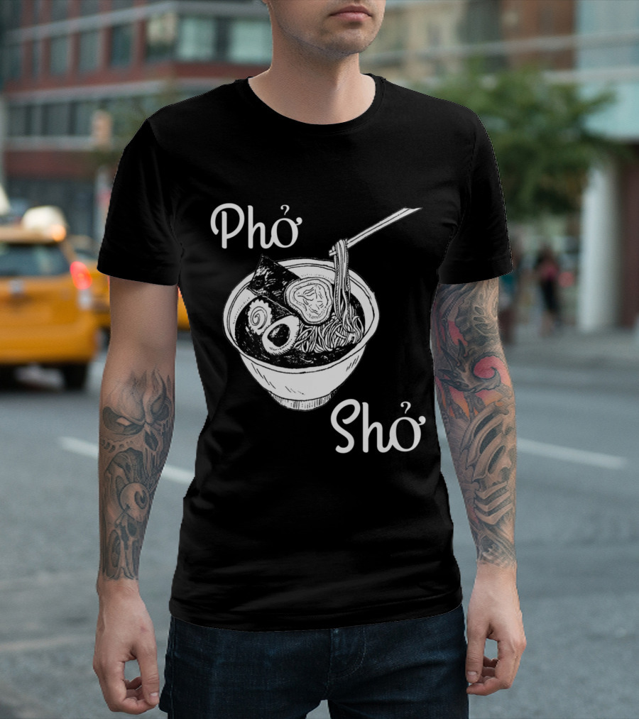 Pho Sho Vietnamese Soup by Cooking Noodles Chopsticks T-Shirt