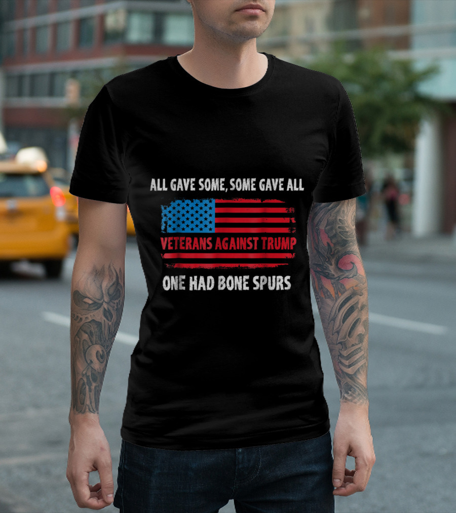 All Gave Some Some Gave All Veterans Against Trump One Had Bone Spurs American Flag T-Shirt