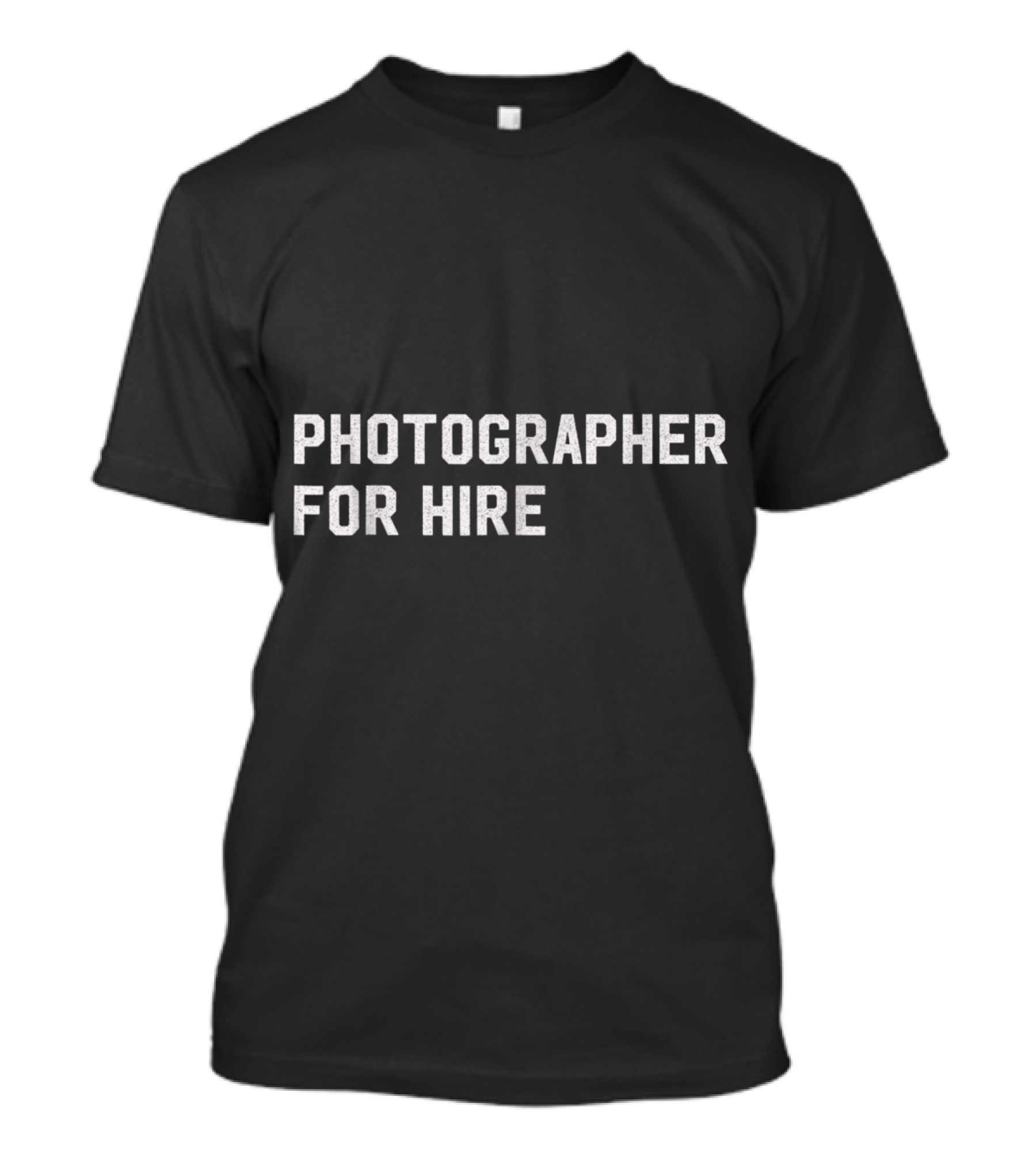 Photographer For Hire T-Shirt