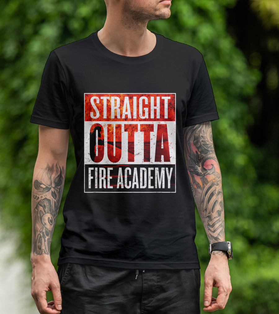 Straight Outta Fire Academy Bold Firefighter T-Shirt