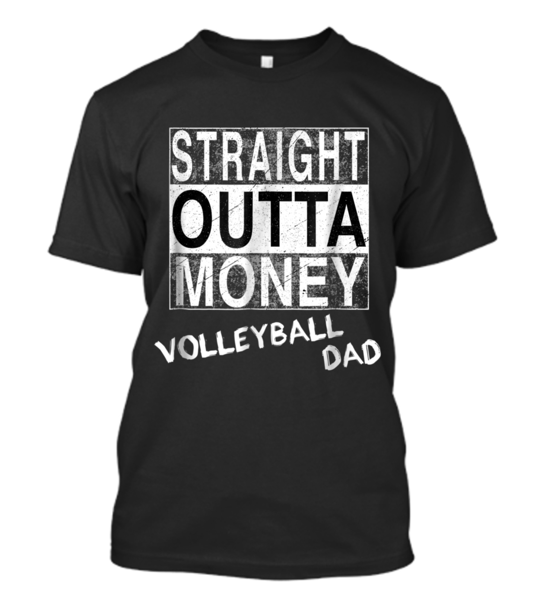 Straight Outta Money Volleyball Dad T-Shirt