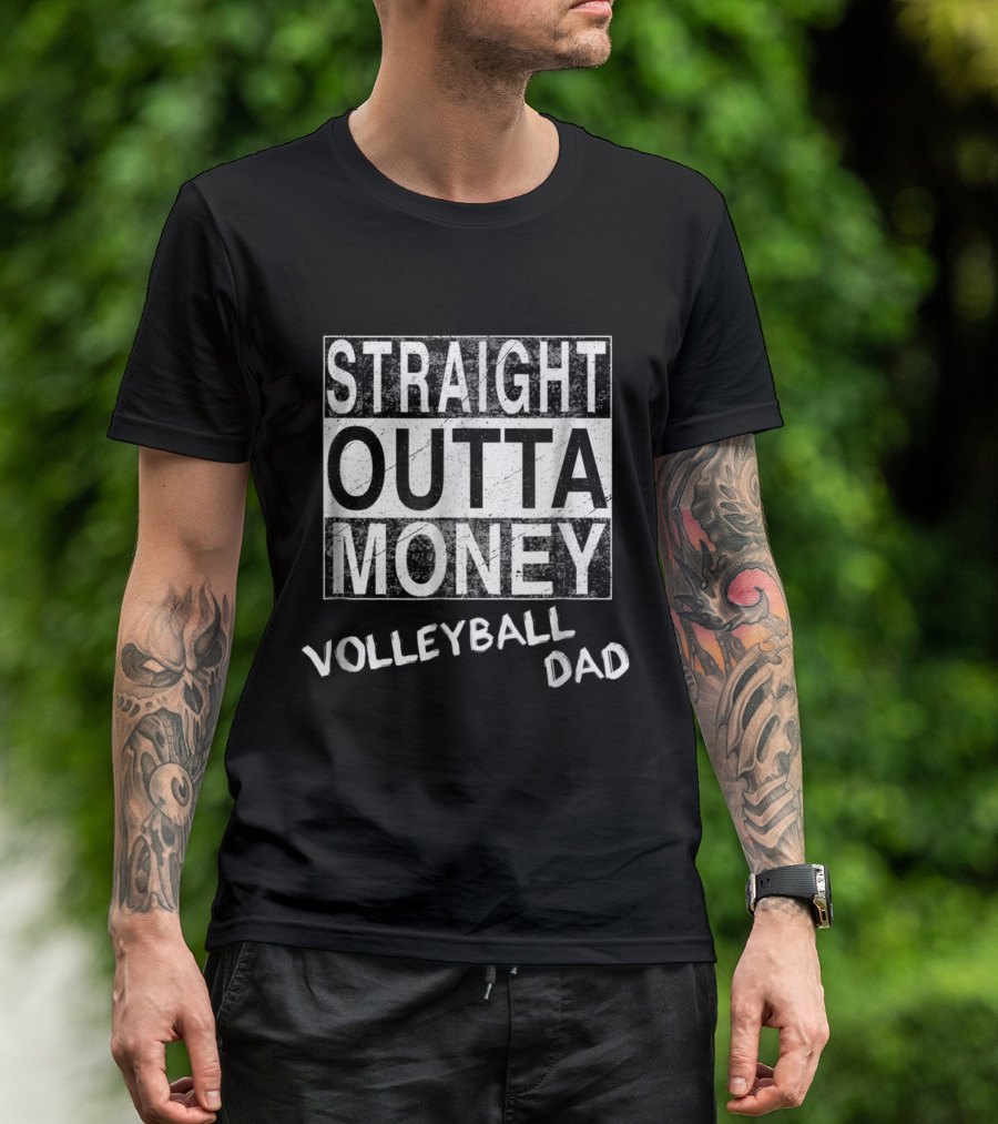 Straight Outta Money Volleyball Dad T-Shirt