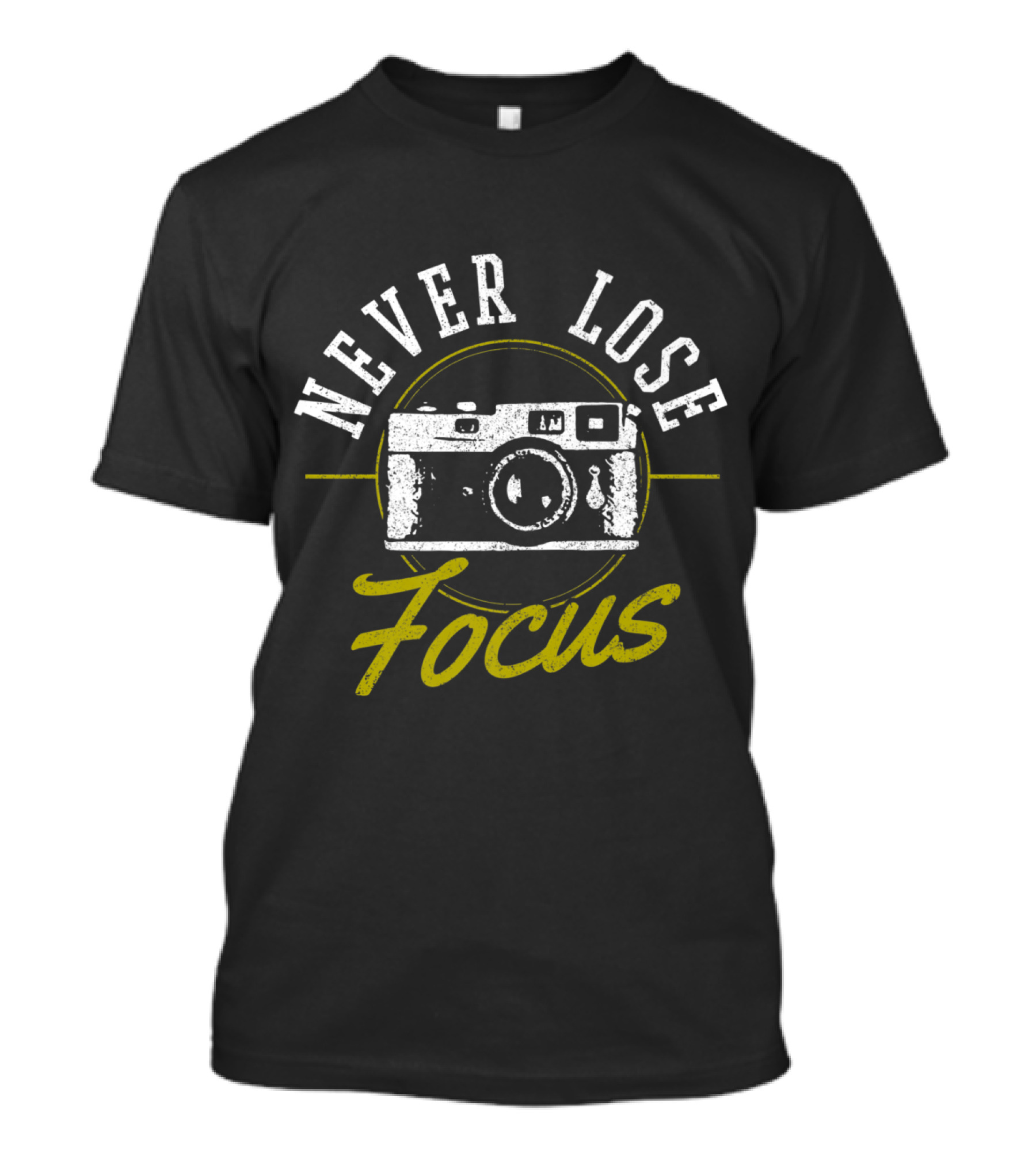 Never Lose Focus Funny Camera Photography T-Shirt
