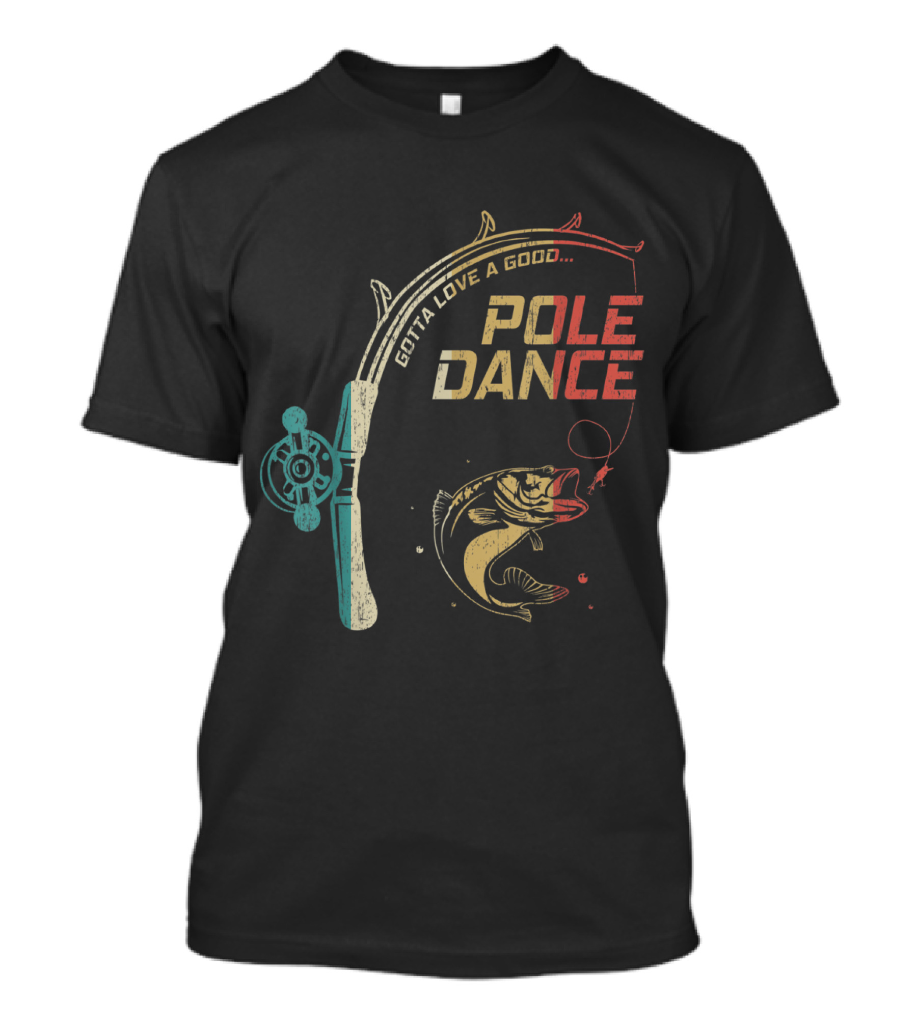 Gotta Love A Good Pole Dance Retro Vintage Fishing Rod And Fish T-Shirt
