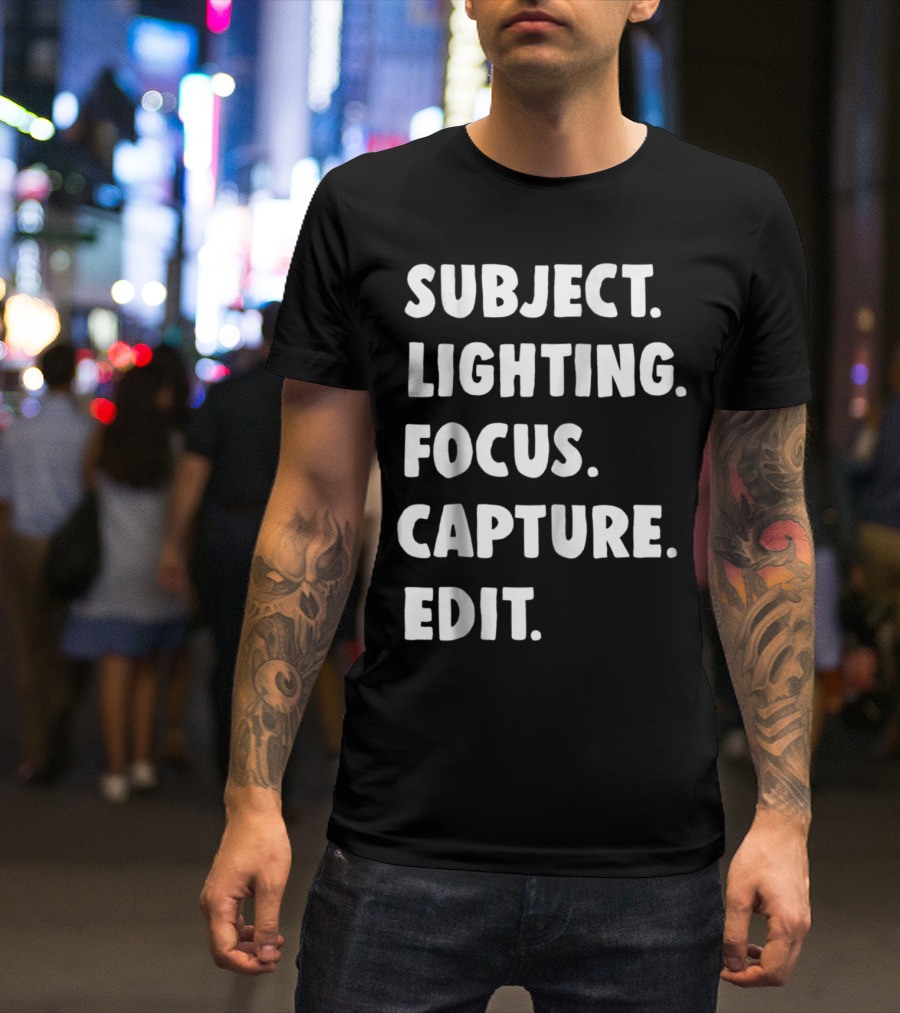Subject Lighting Focus Capture Edit Photography Student Photographer T-Shirt