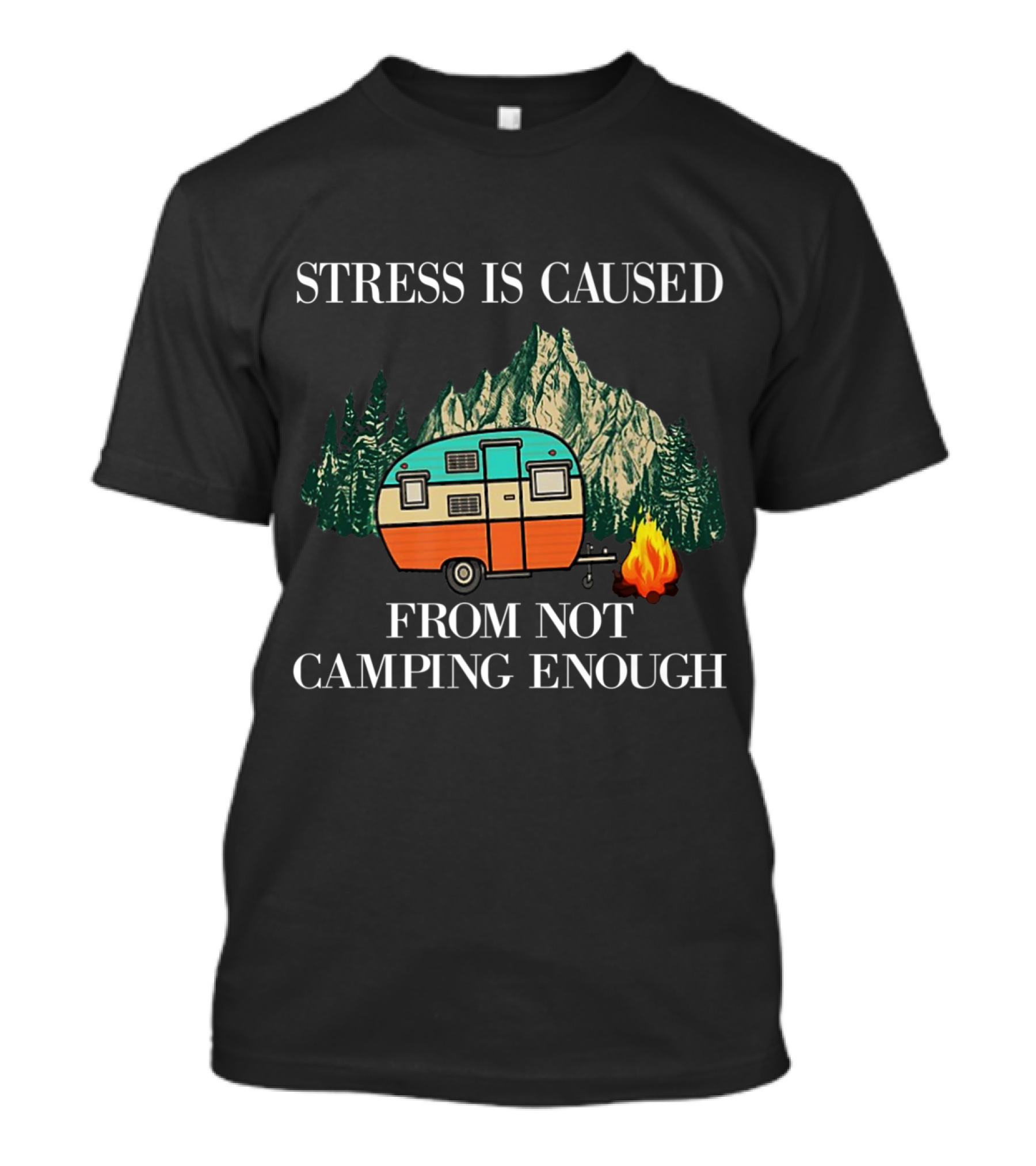 Stress Is Caused From Not Camping Enough Vintage Camper Forest Campfire Scene T-Shirt
