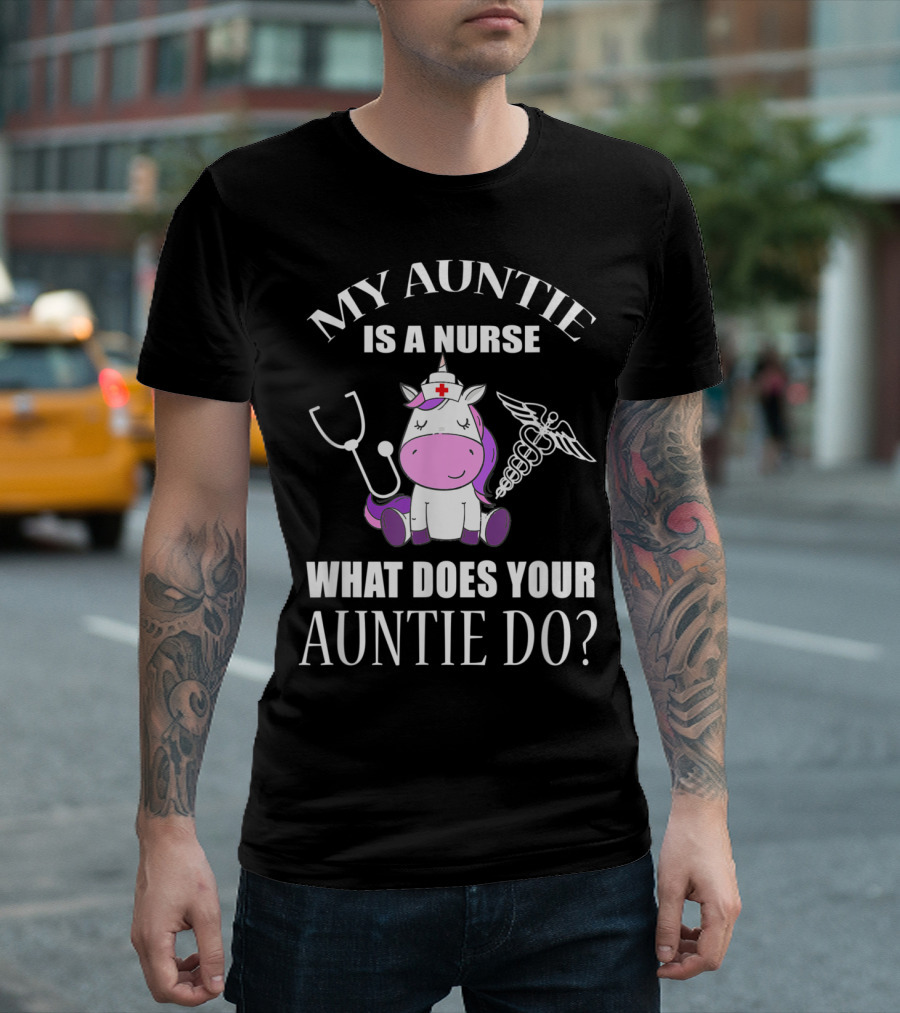 My Auntie Is A Nurse Unicorn With Stethoscope And Medical Symbol What Does Your Auntie Do T-Shirt