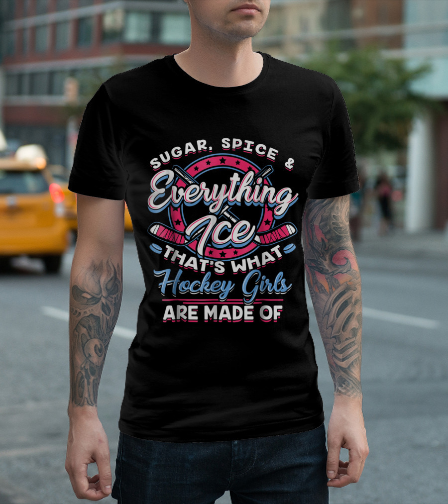 Sugar Spice And Everything Ice That's What Hockey Girls Are Made Of T-Shirt