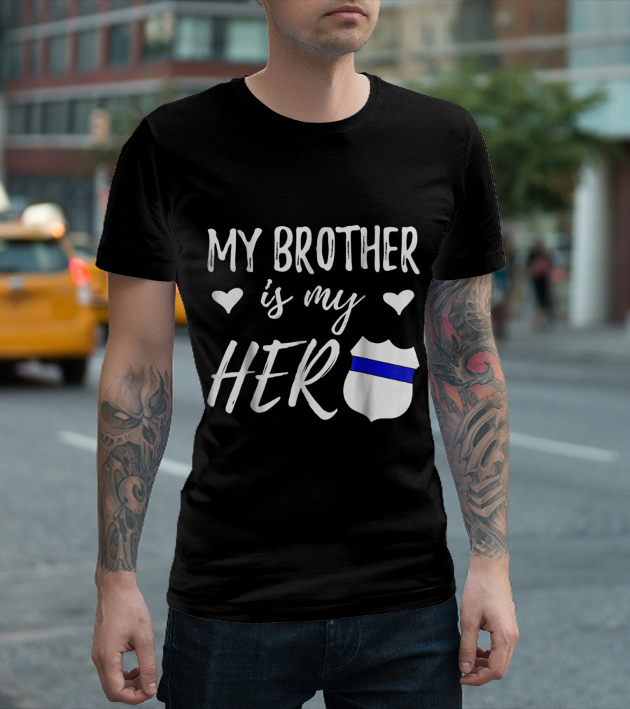 My Brother is My Hero Thin Blue Line Police Badge T-Shirt