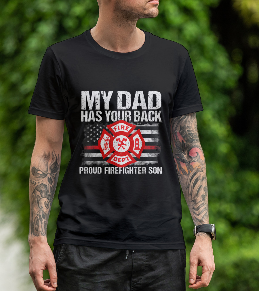 Proud Firefighter Son My Dad Has Your Back With Fire Dept Emblem T-Shirt