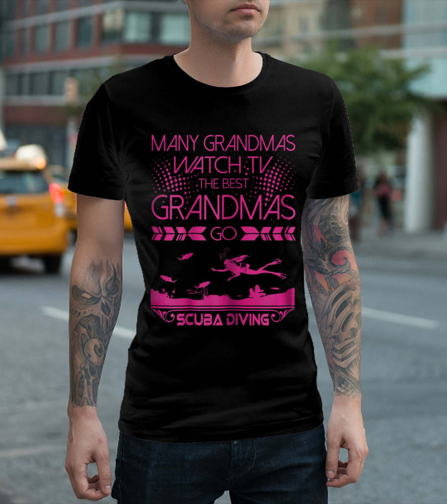Many Grandmas Watch TV The Best Grandmas Go Scuba Diving T-Shirt