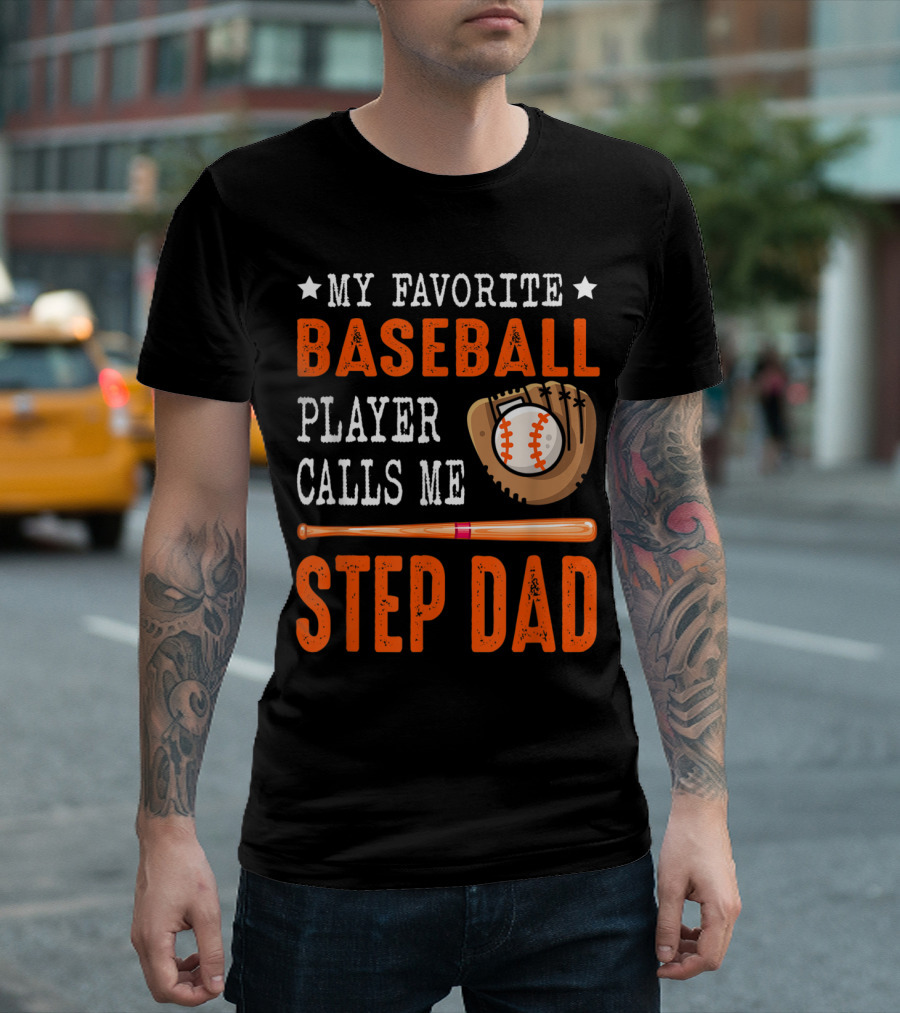 My Favorite Baseball Player Calls Me Step Dad Baseball Bat and Glove T-Shirt