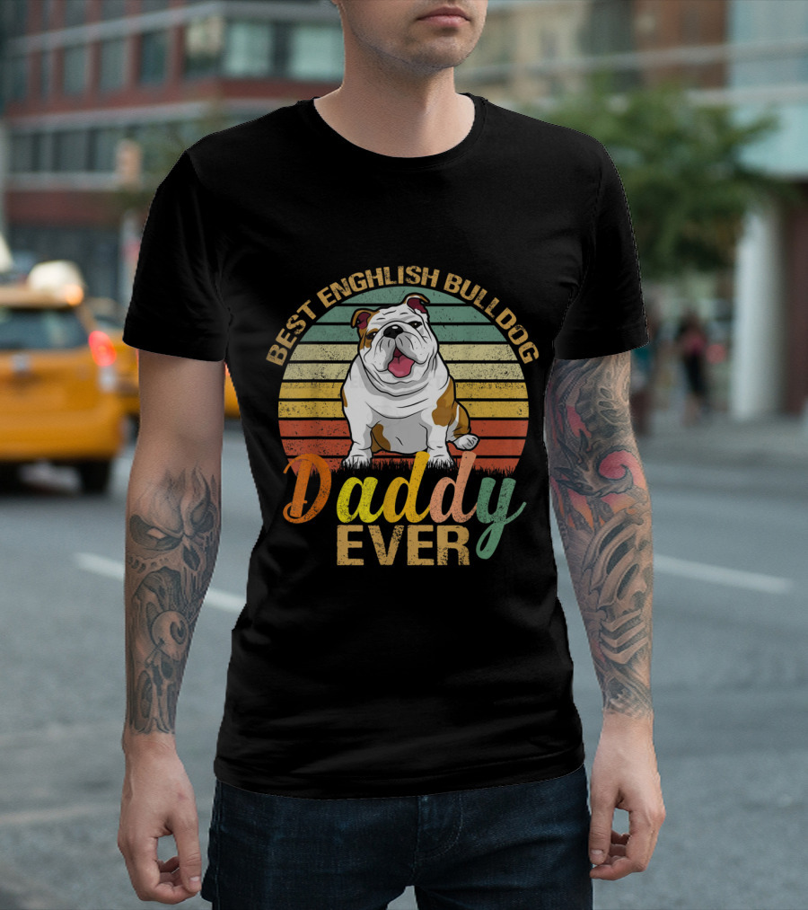 BEST ENGLISH BULLDOG DADDY EVER Vintage Funny Dog Dad T-Shirt
