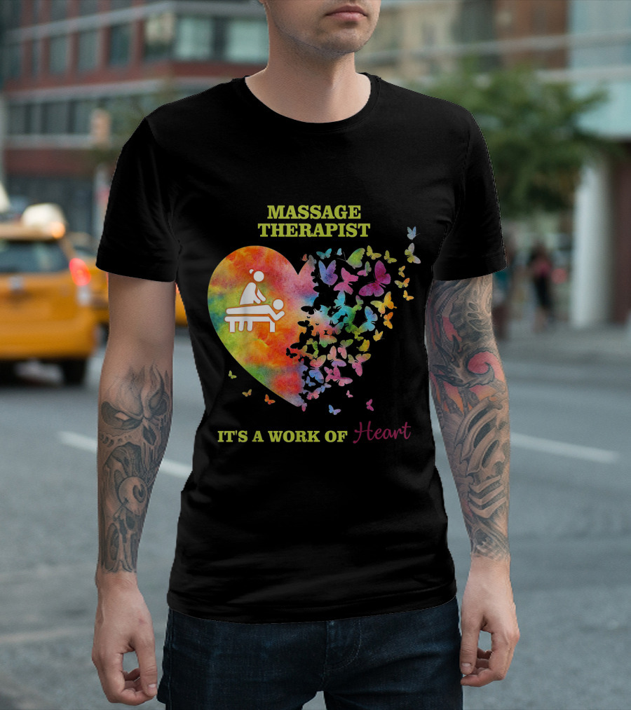 Massage Therapist Colorful Heart And Butterfly Design It's A Work Of Heart T-Shirt