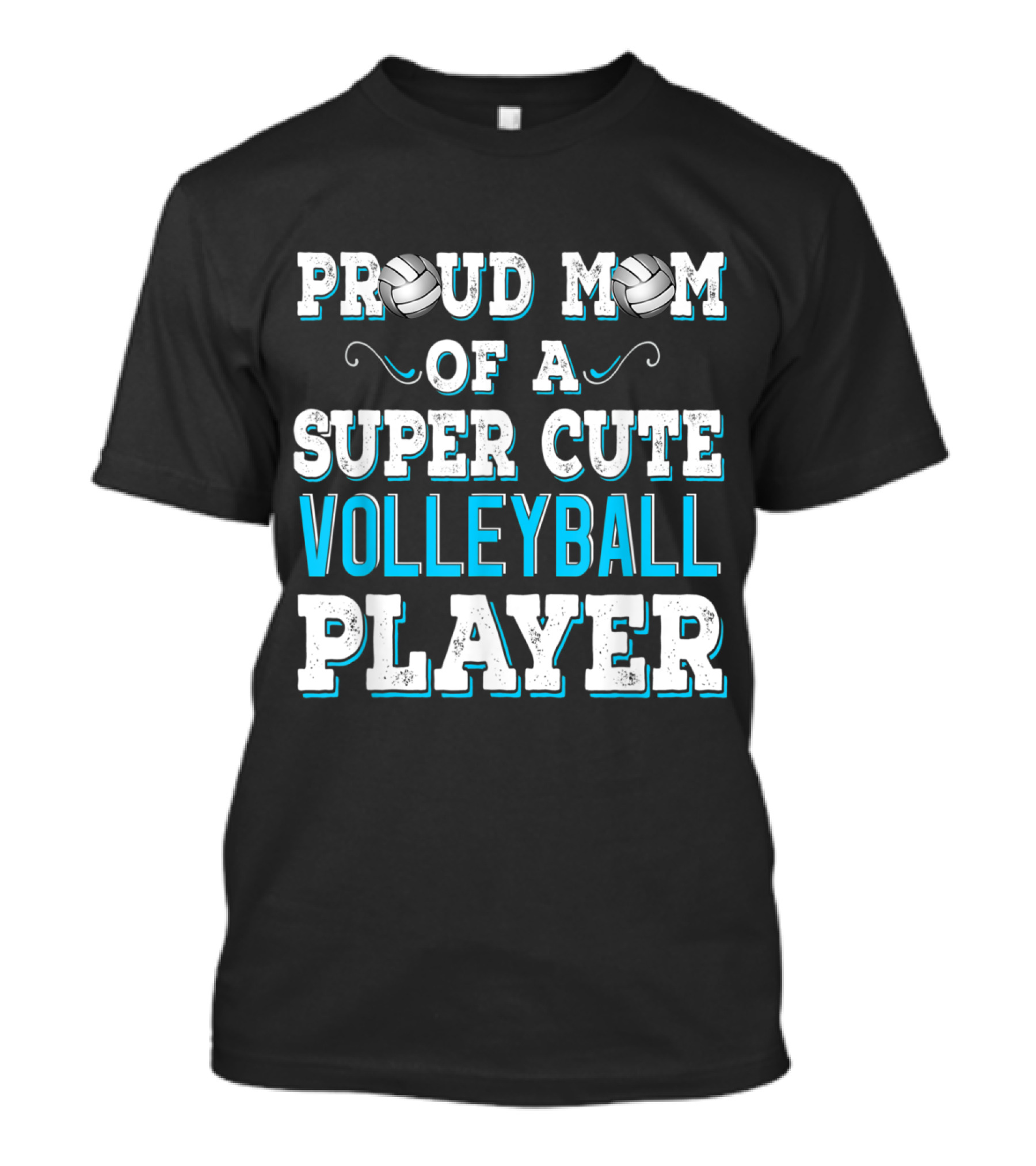 Proud Mom Of A Super Cute Volleyball Player T-Shirt