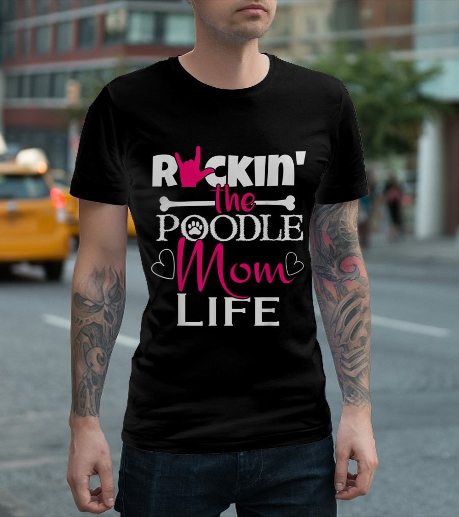 Rockin' The Poodle Mom Life With Paw Prints And Hearts T-Shirt
