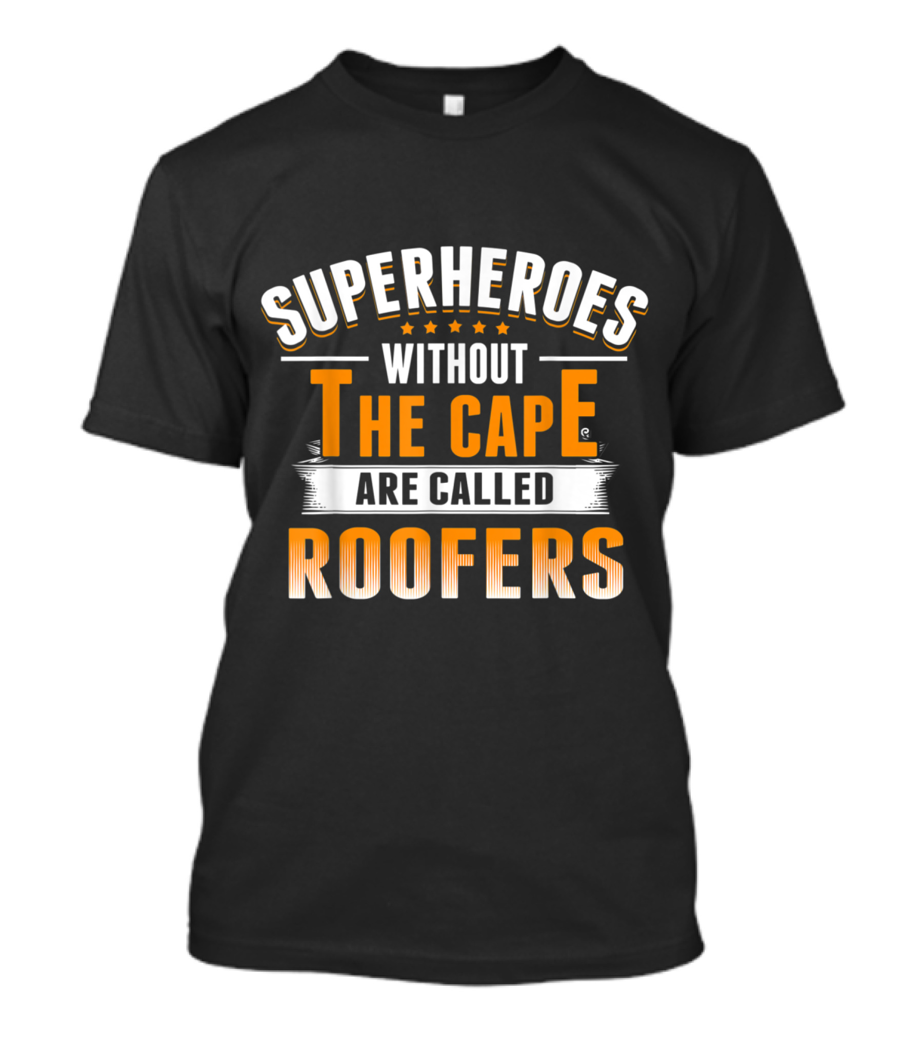 Superheroes Without The Cape Are Called Roofers T-Shirt