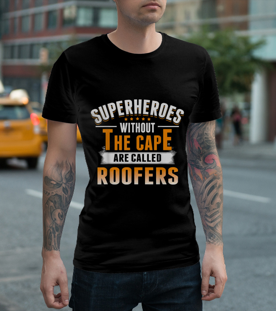 Superheroes Without The Cape Are Called Roofers T-Shirt