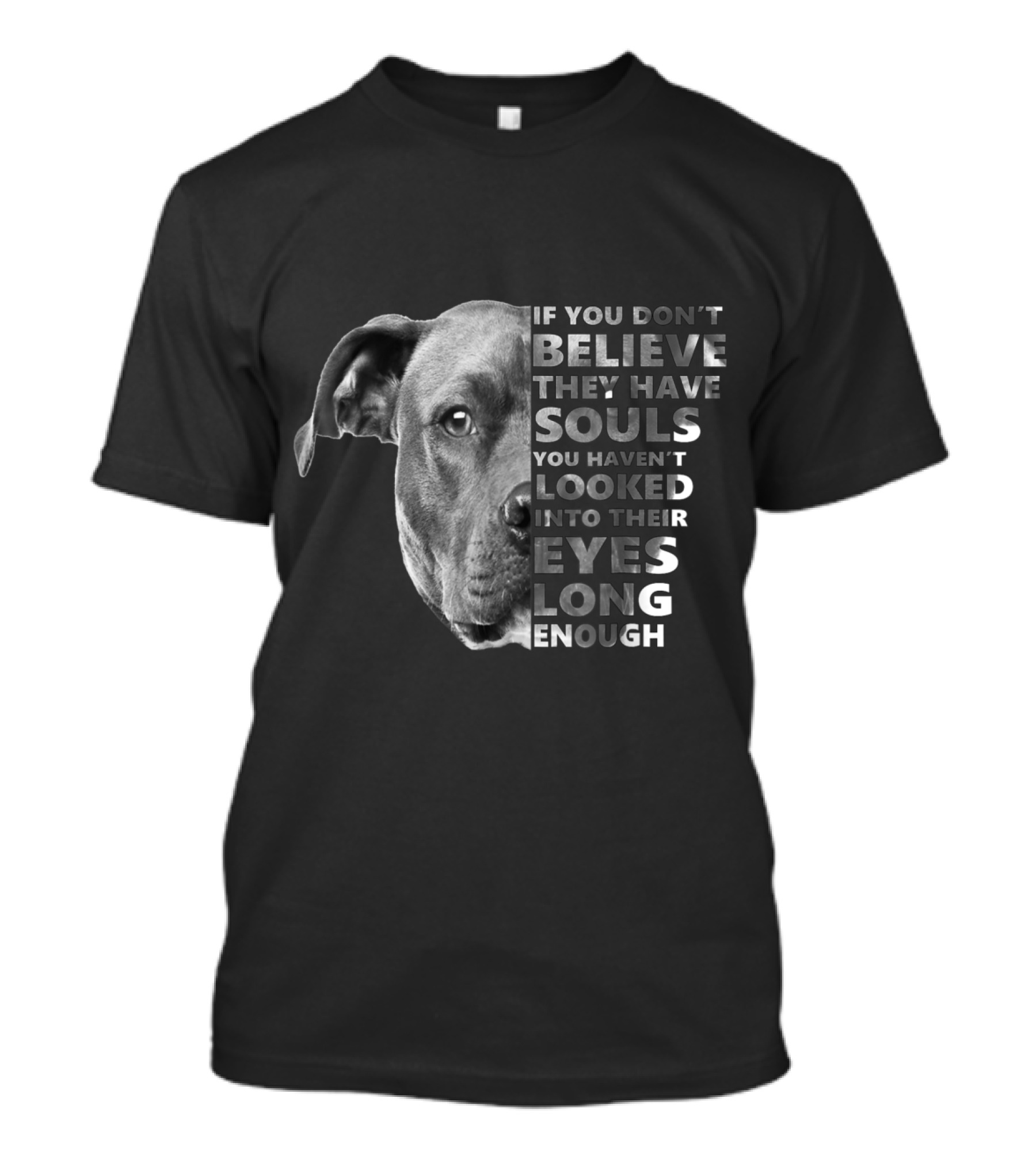 Pitbull If You Don't Believe They Have Souls You Haven't Looked Into Their Eyes Long Enough T-Shirt