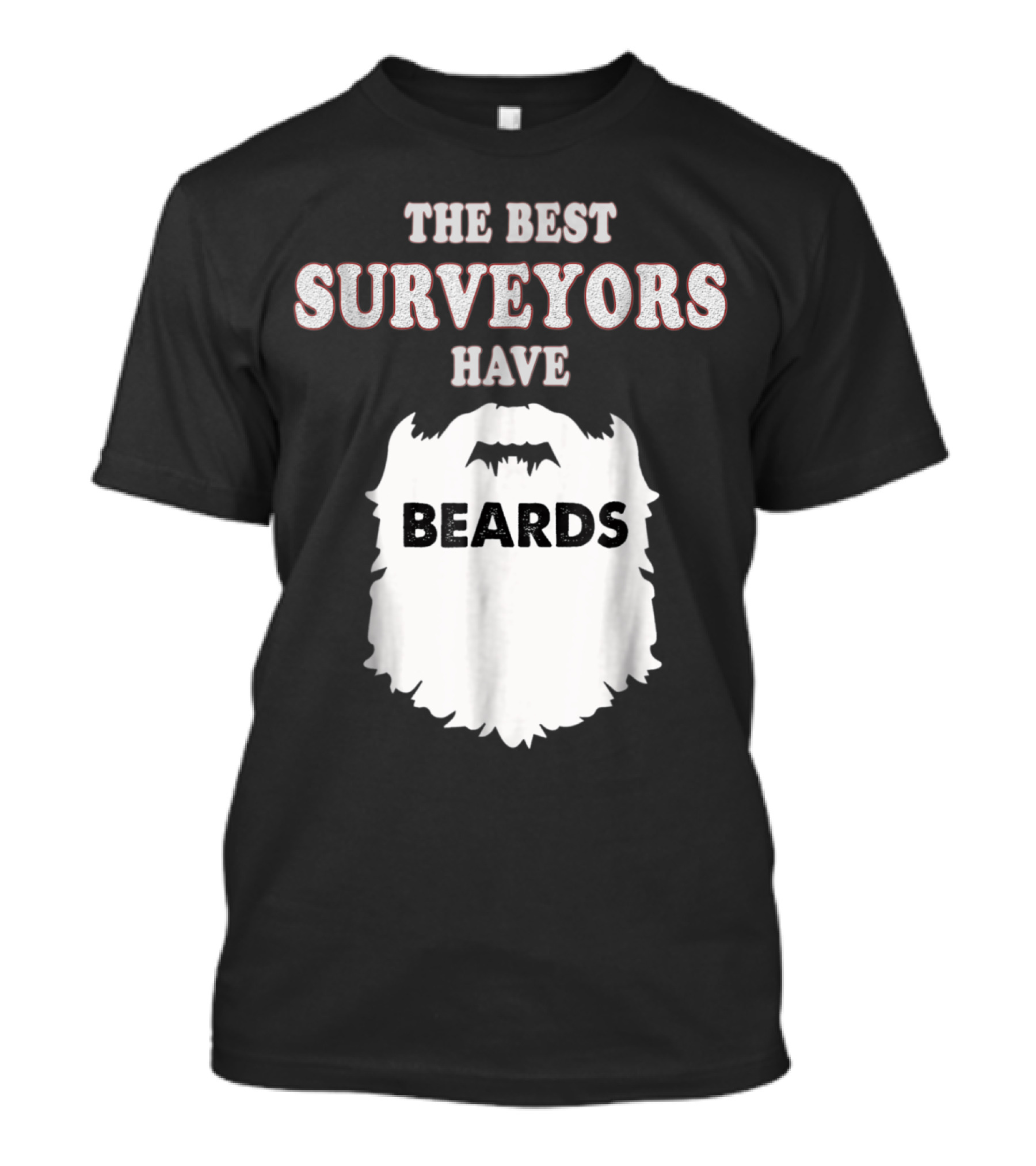 The Best Surveyors Have Beards Land Testing Sur T-Shirt