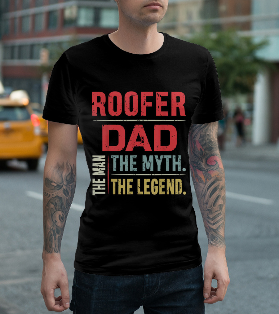 Roofer Dad The Man The Myth The Legend Father's Day T-Shirt