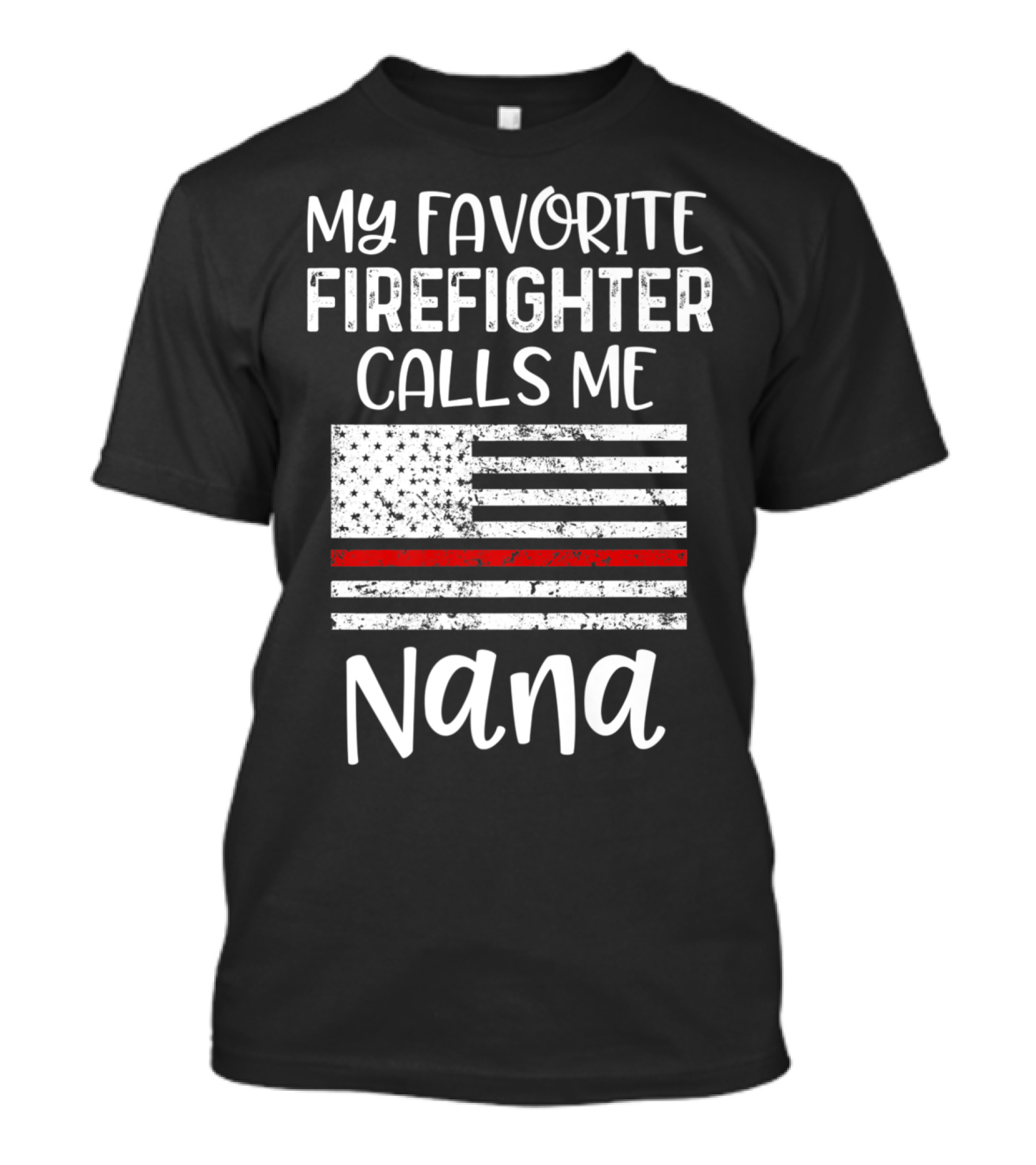 My Favorite Firefighter Calls Me Nana With Thin Red Line American Flag T-Shirt