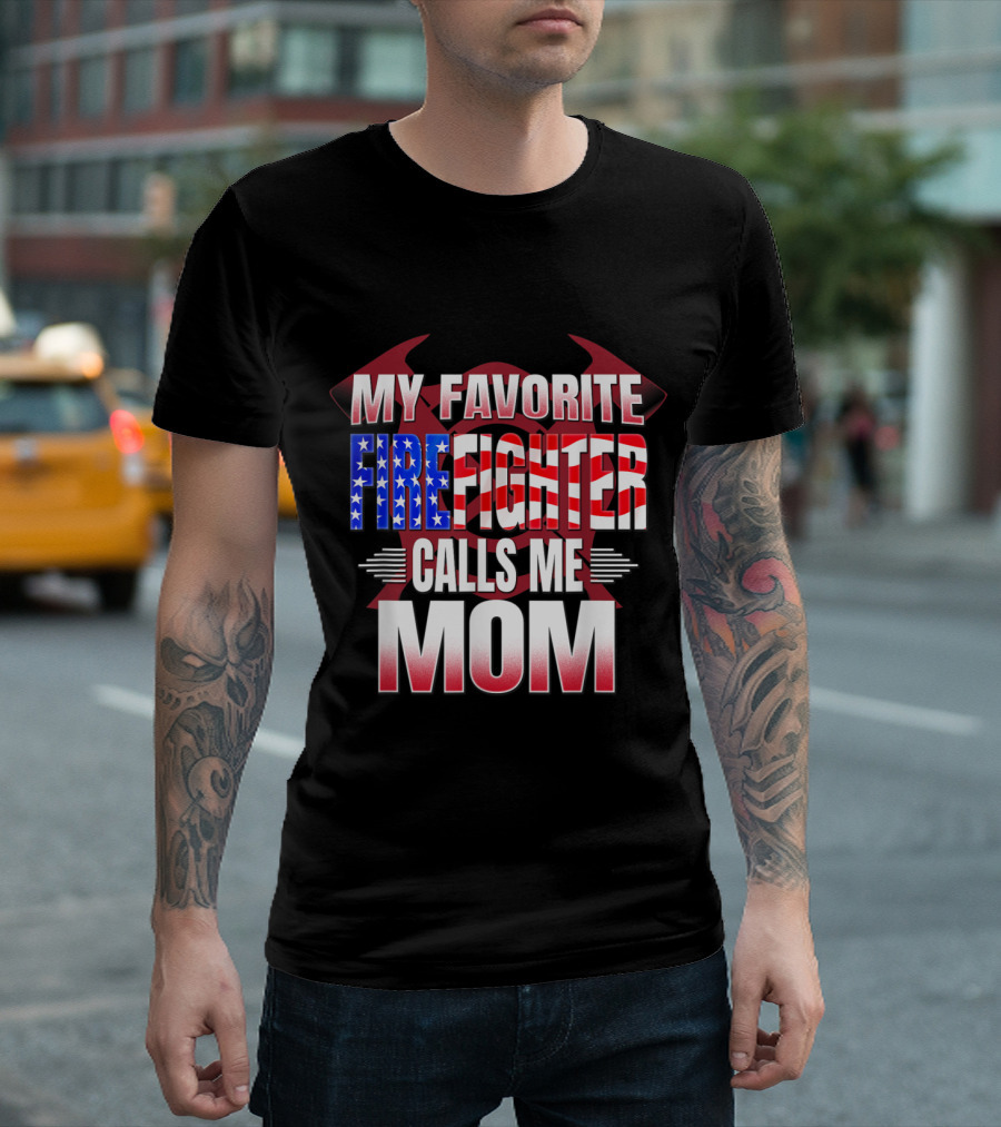 My Favorite Firefighter Calls Me Mom American Flag Axe T-Shirt