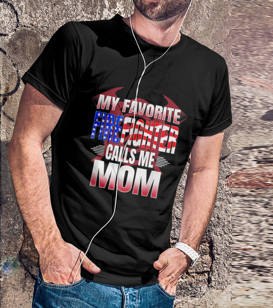 My Favorite Firefighter Calls Me Mom American Flag Axe T-Shirt