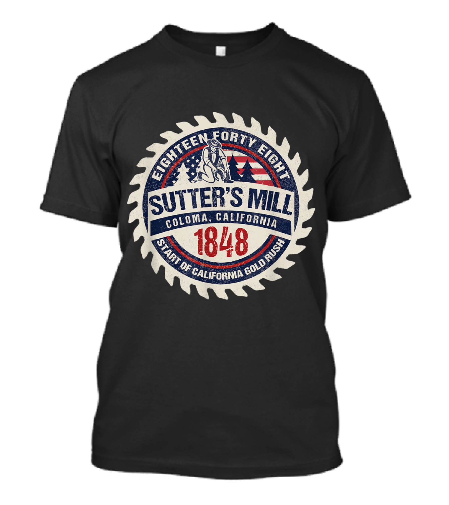 Eighteen Forty Eight Sutter's Mill Coloma California Start Of California Gold Rush 1848 T-Shirt