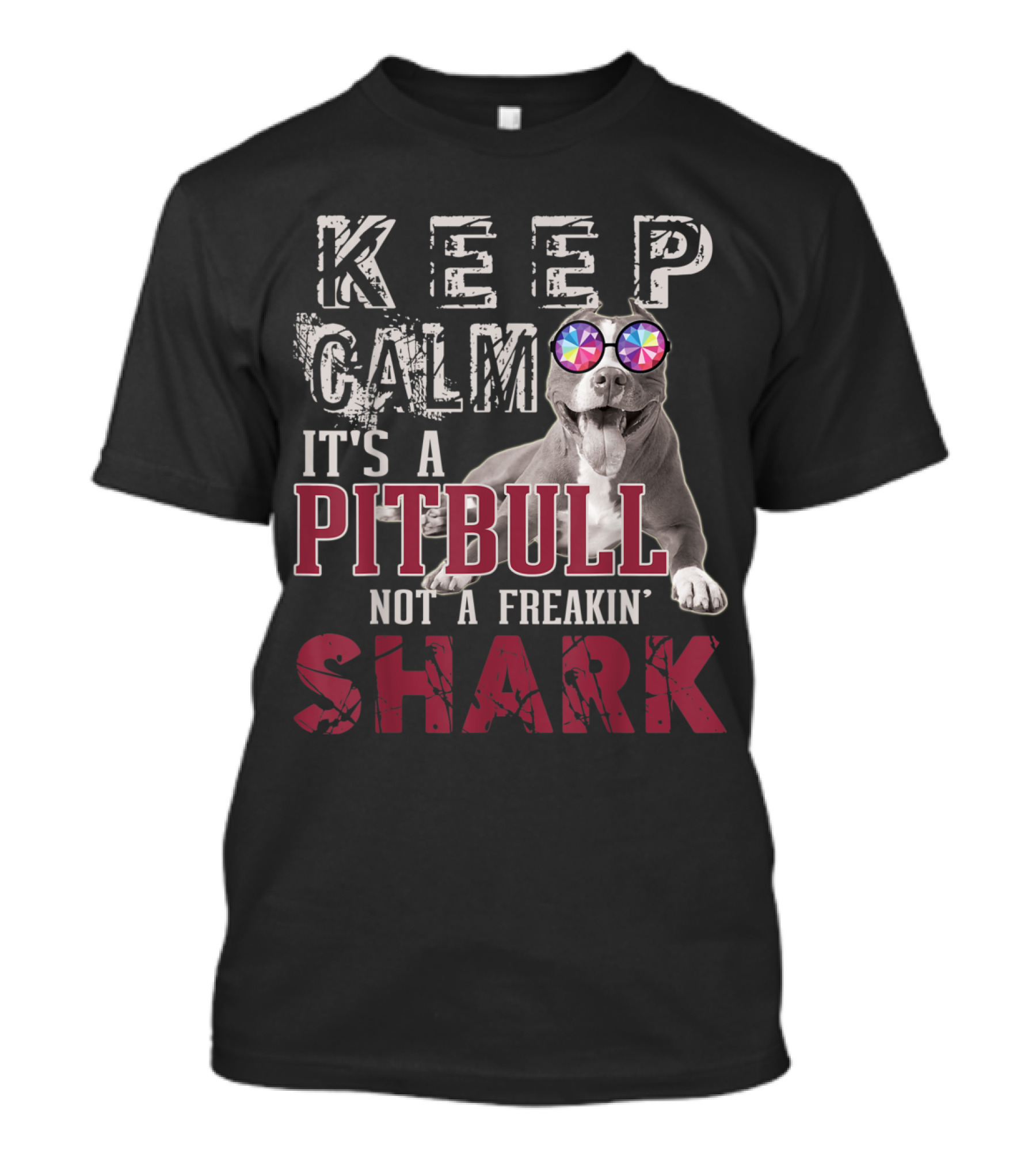 Keep Calm It's A Pitbull Not A Freakin' Shark T-Shirt