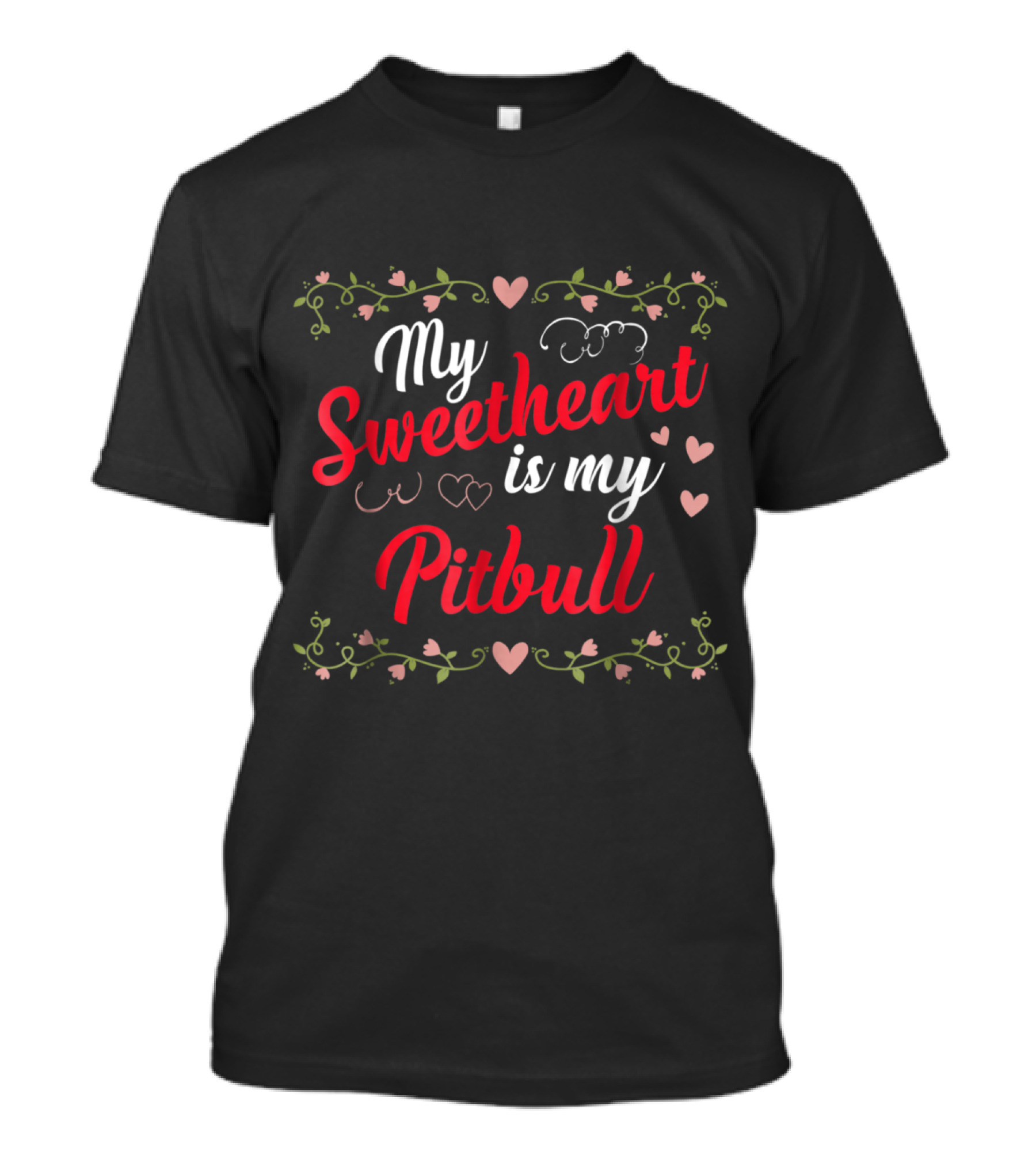 My Sweetheart Is My Pitbull Valentine With Hearts And Floral Accents T-Shirt