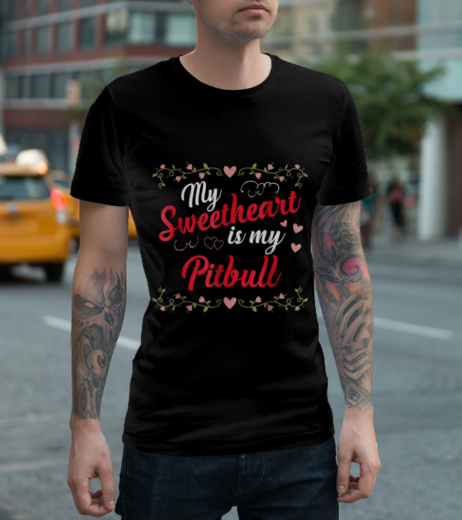 My Sweetheart Is My Pitbull Valentine With Hearts And Floral Accents T-Shirt