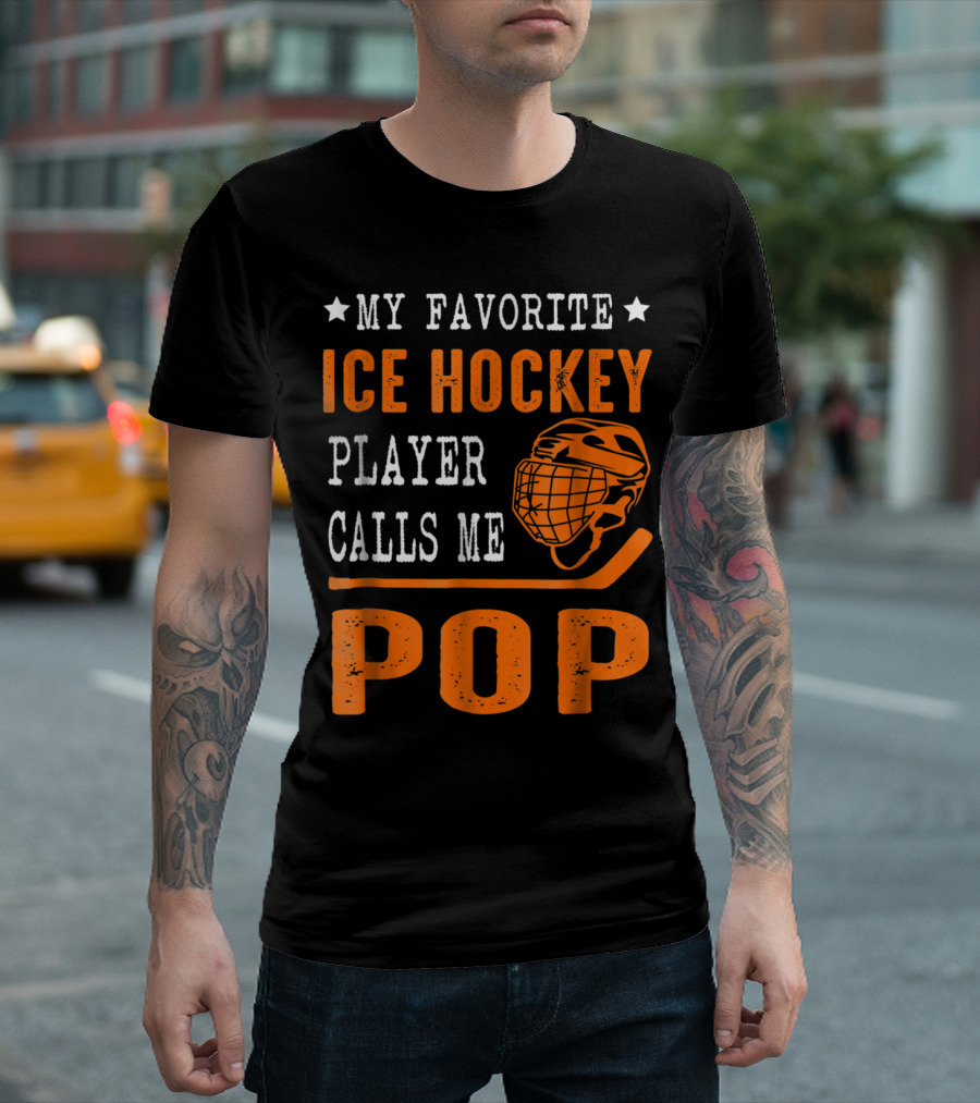 My Favorite Ice Hockey Player Calls Me Pop with Helmet and Stick Graphics T-Shirt