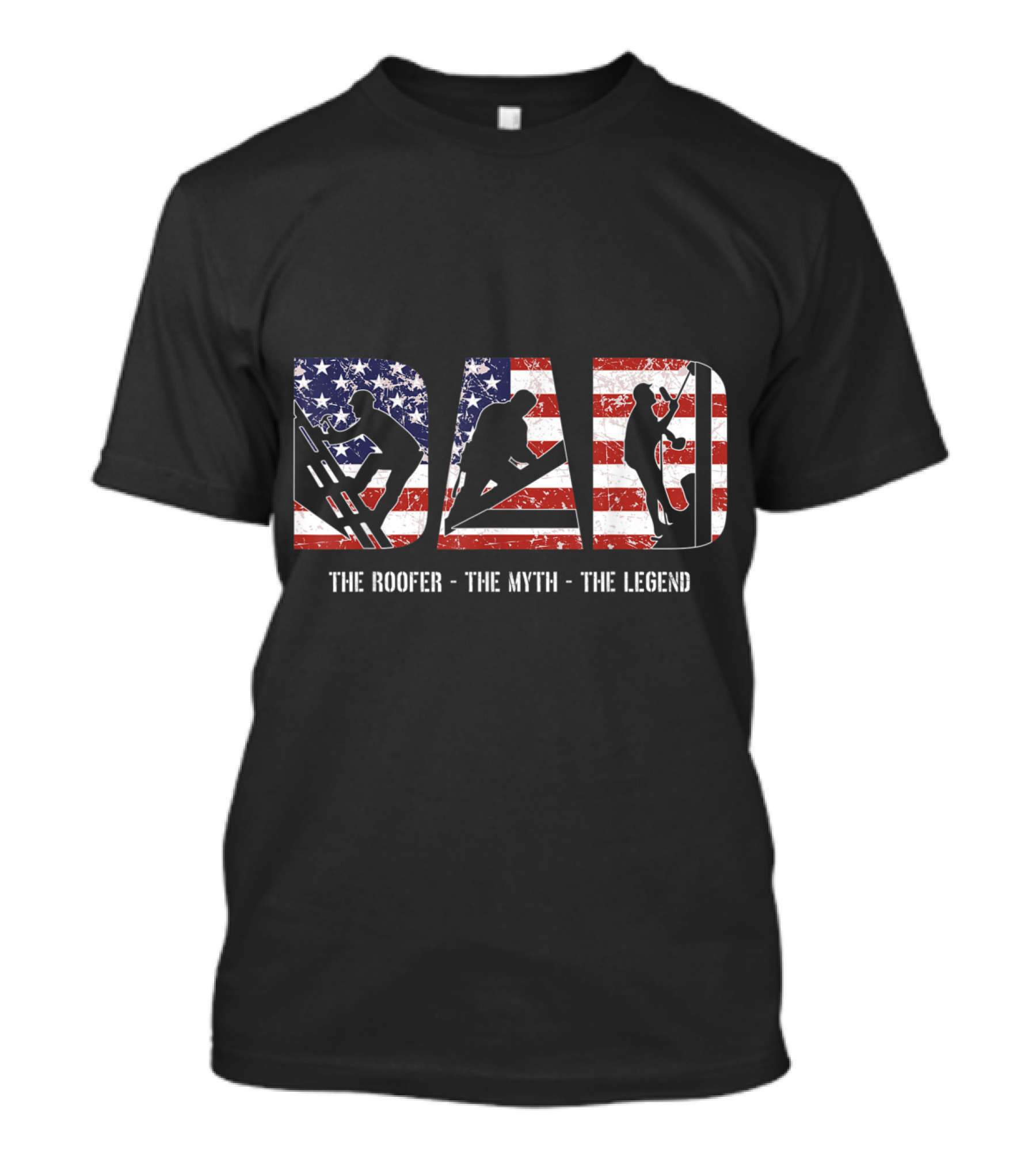 Patriotic Roofer Dad: The Myth And Legend T-Shirt