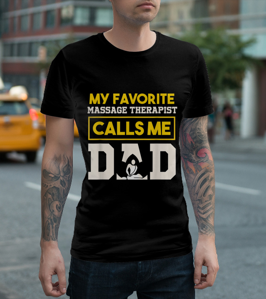 My Favorite Massage Therapist Calls Me Dad Text With Relaxing Figure T-Shirt
