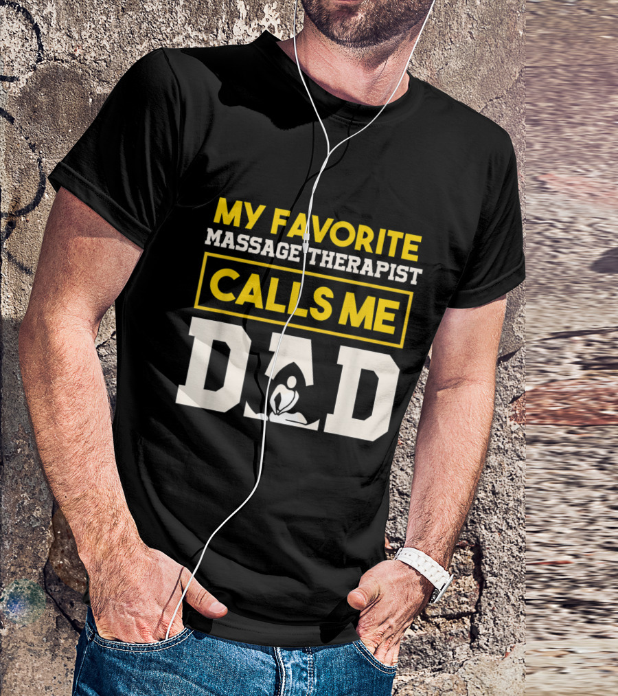 My Favorite Massage Therapist Calls Me Dad Text With Relaxing Figure T-Shirt