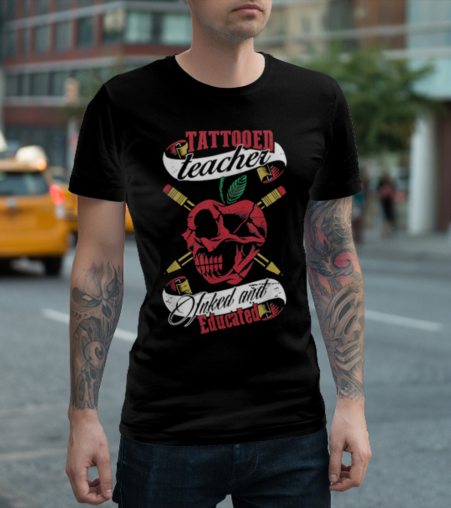 Tattooed Teacher Inked And Educated Skull Apple Crossed Pencils T-Shirt