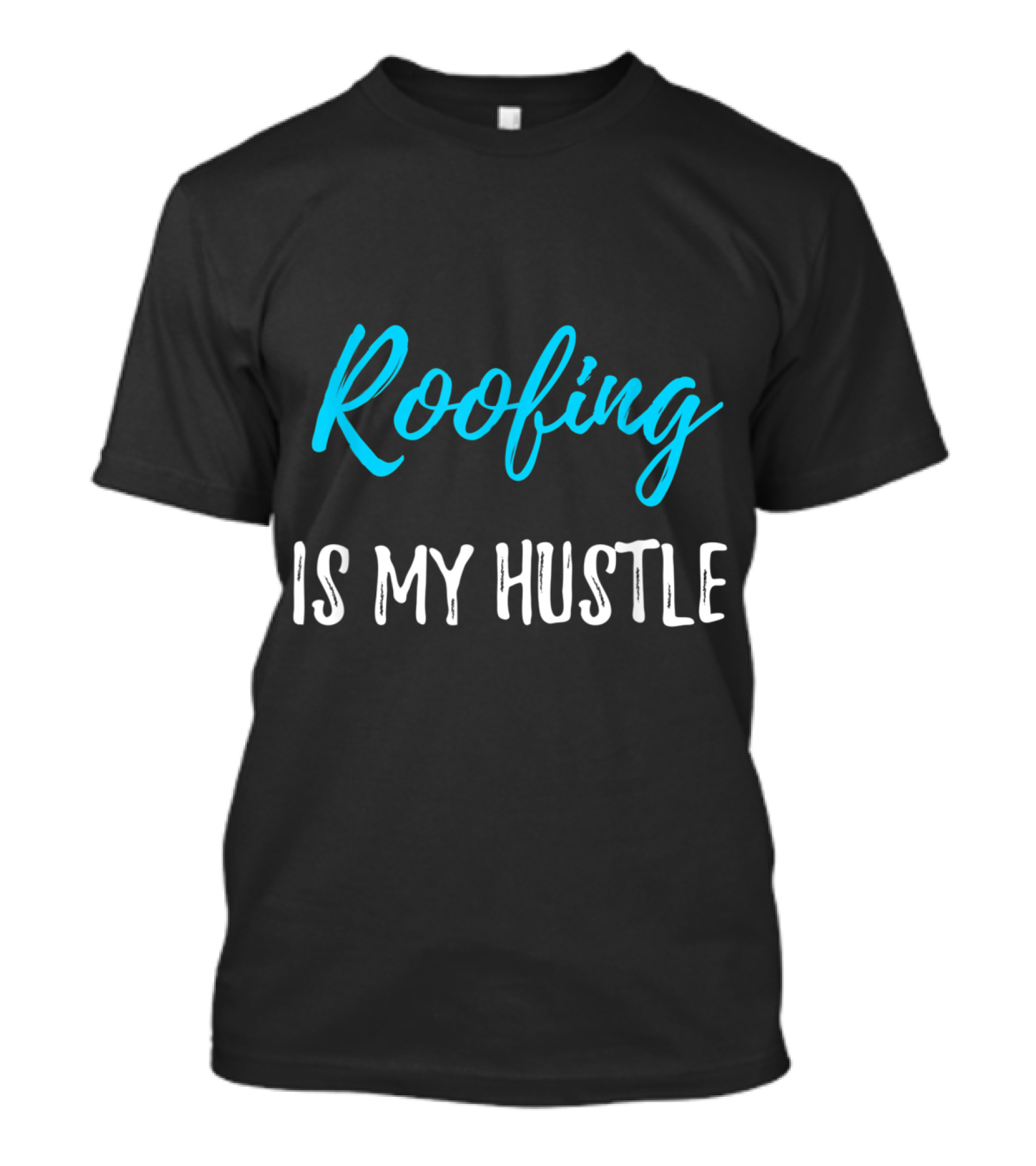 Roofing Is My Hustle Funny Contract Joke T-Shirt