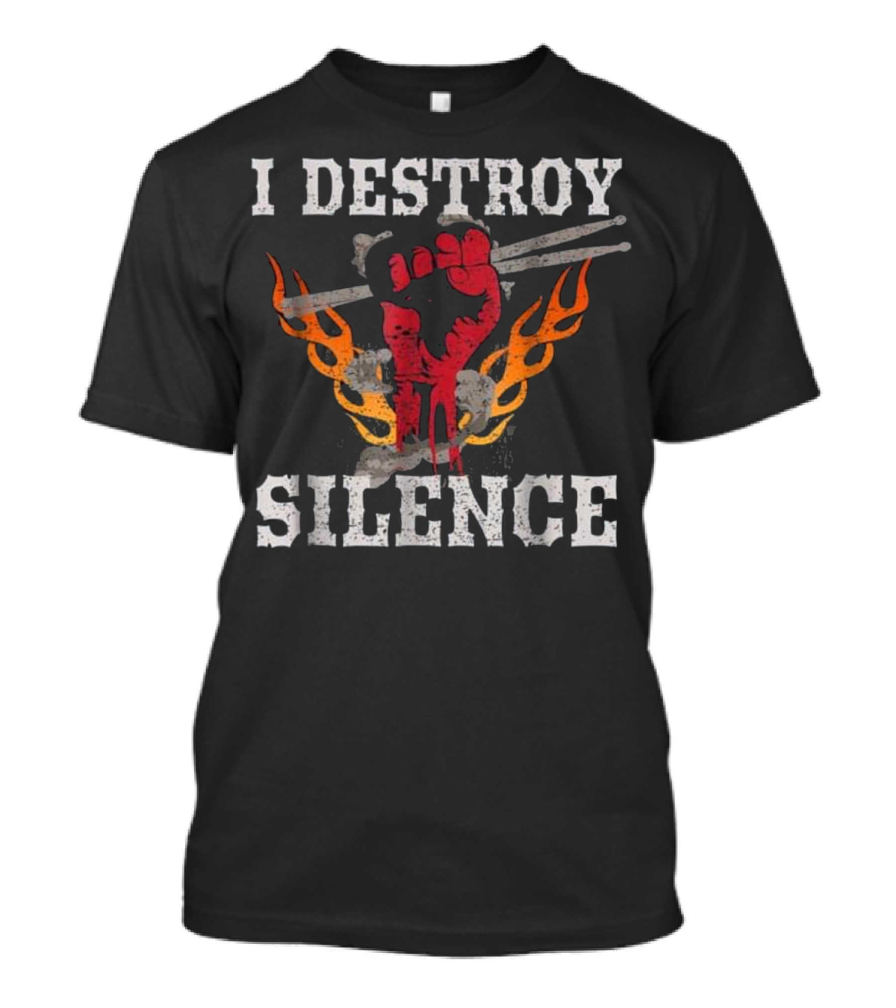 I Destroy Silence Drums Funny Dru Fist With Flaming Drumsticks T-Shirt
