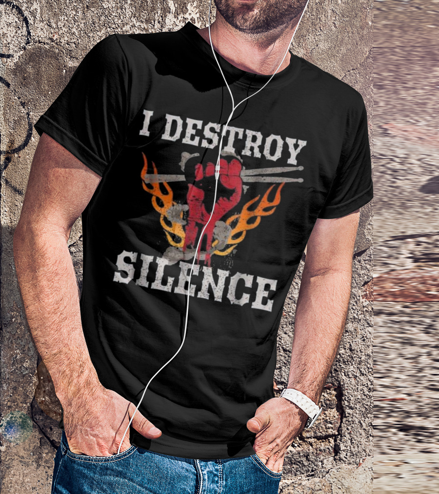 I Destroy Silence Drums Funny Dru Fist With Flaming Drumsticks T-Shirt