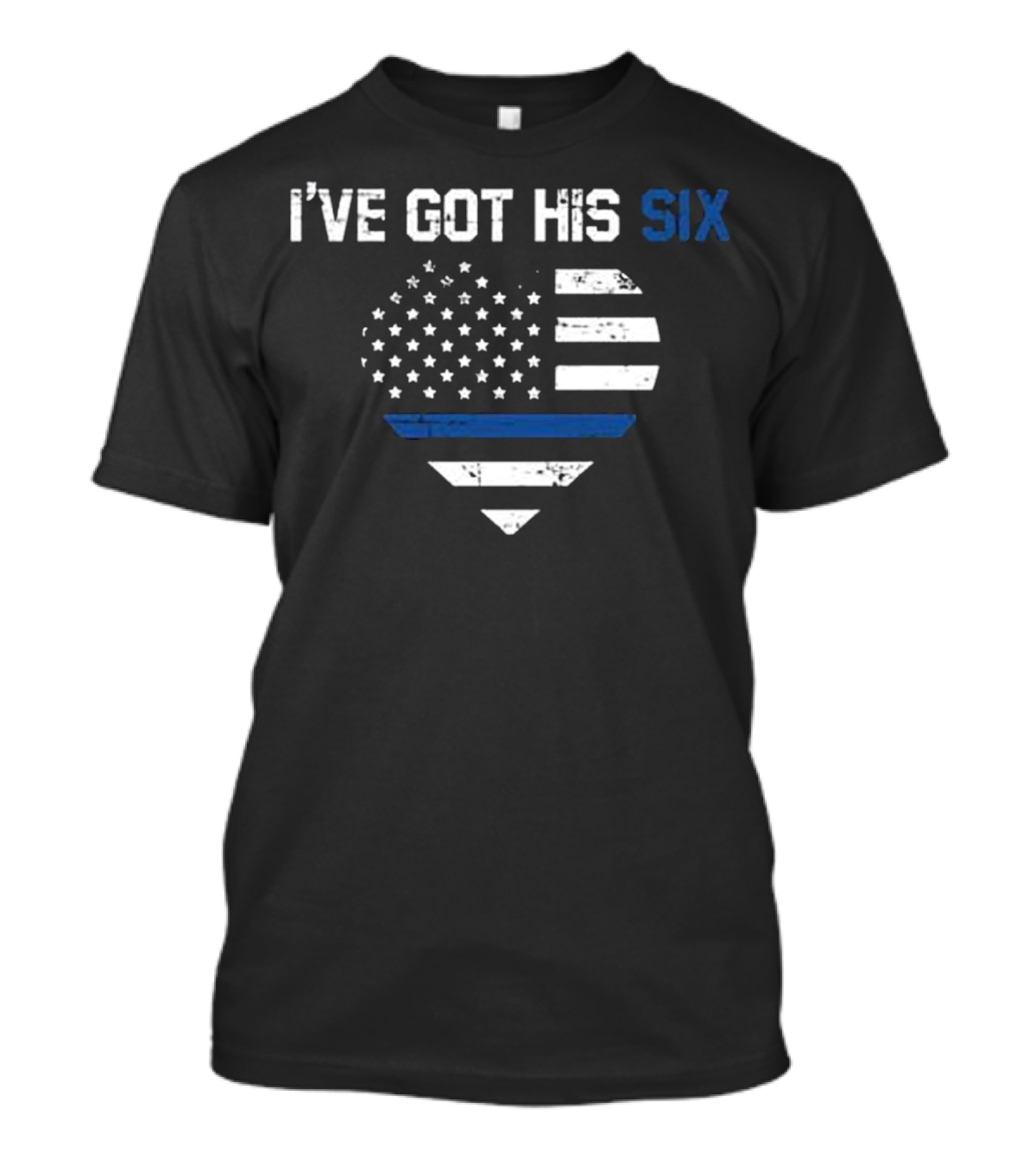 I've Got His Six Heart American Flag Thin Blue Line T-Shirt