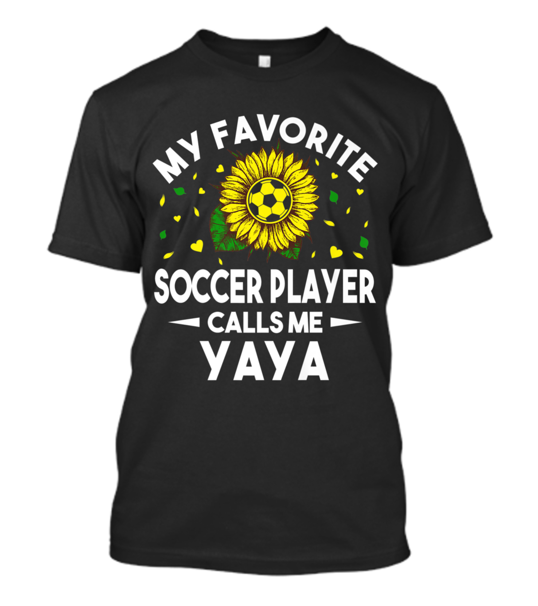 Celebrating Soccer And Family: My Favorite Soccer Player Calls Me Yaya With Sunflower And Heart Accents T-Shirt