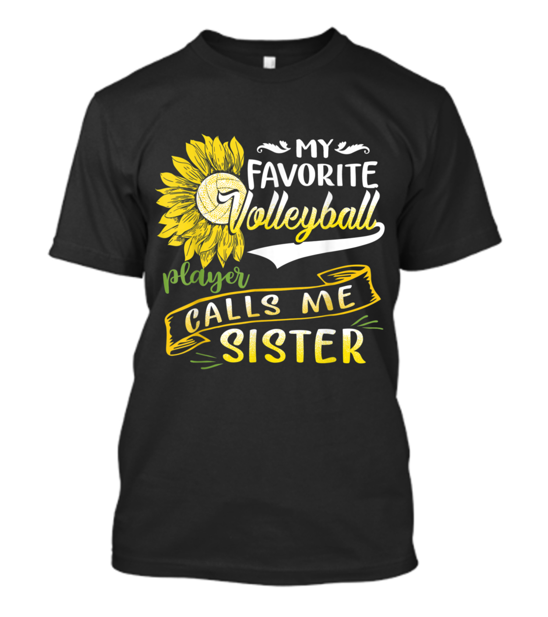 My Favorite Volleyball Player Calls Me Sister Sunflower Volleyball T-Shirt