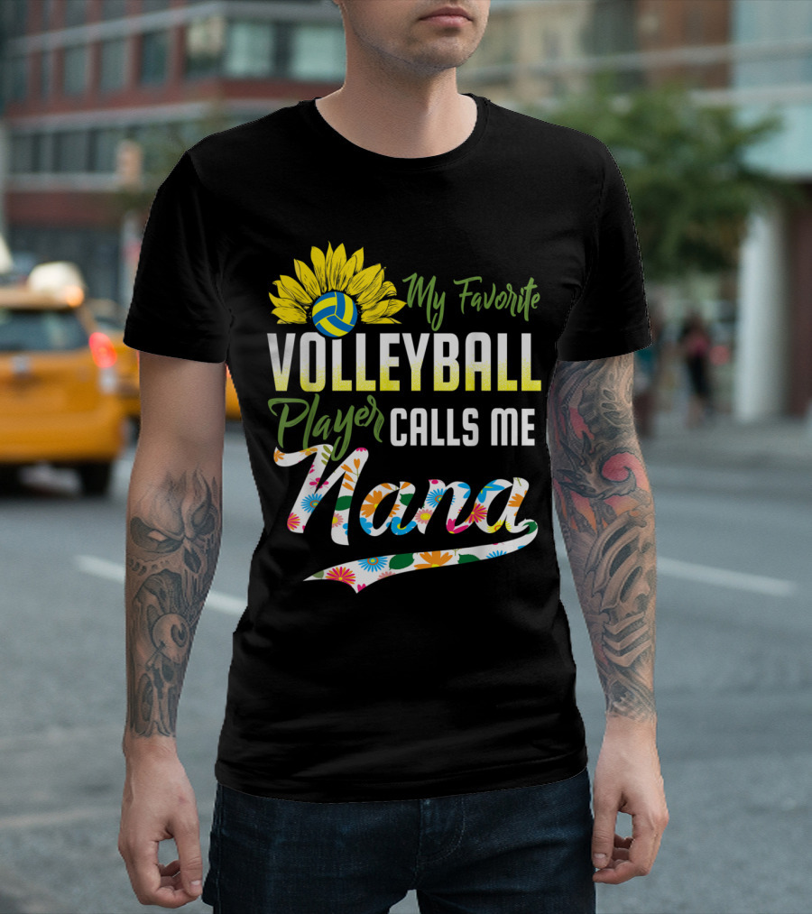 Sunflower Volleyball Favorite Player Calls Me Nana Floral T-Shirt